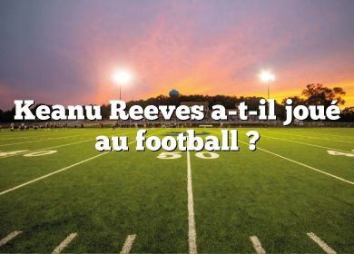 Keanu Reeves a-t-il joué au football ?
